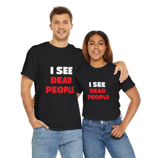 I See Dead People Tee